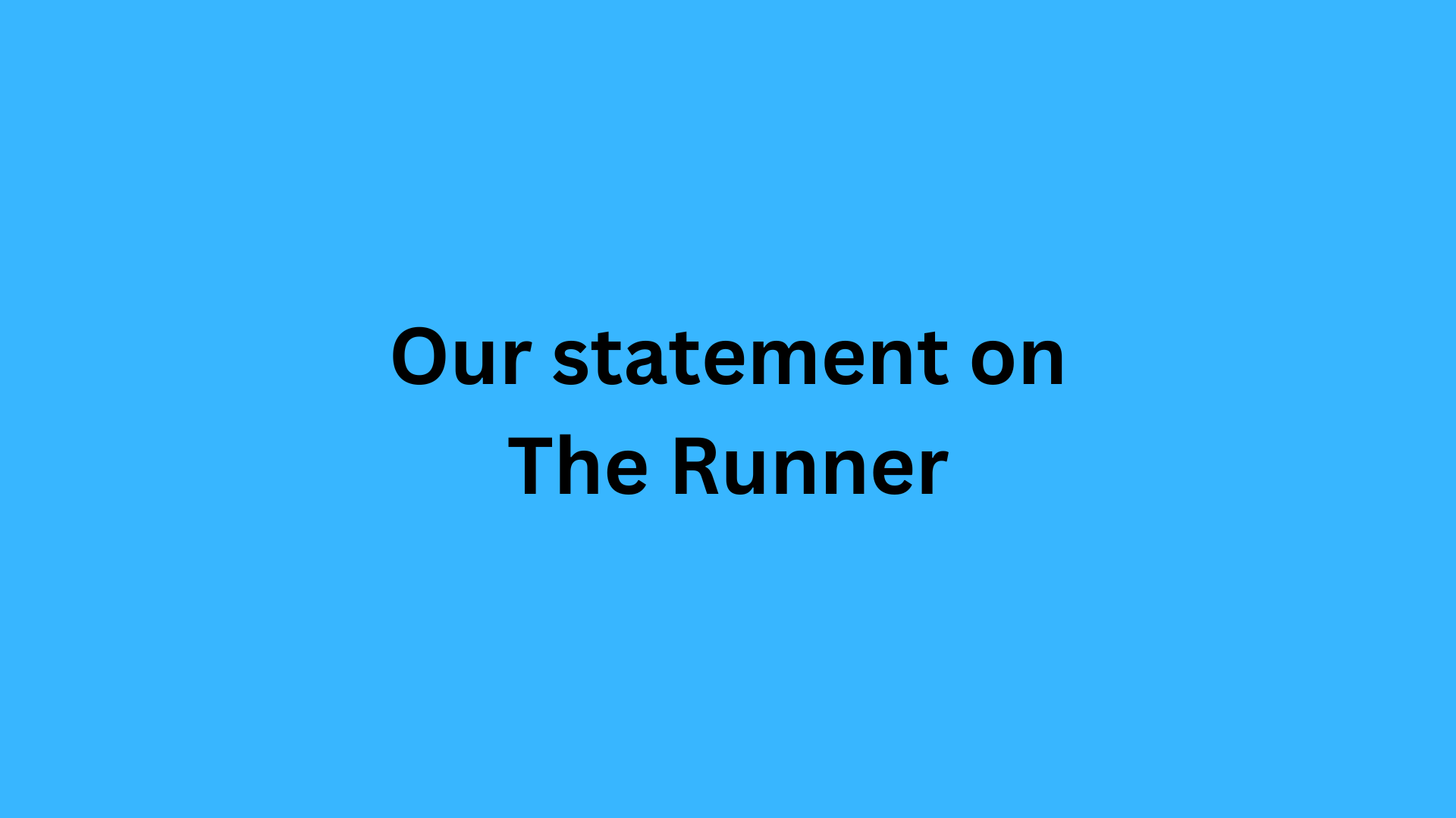 Our statement on The Runner.